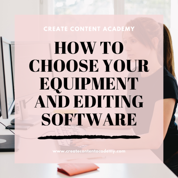How to choose your equipment and editing software